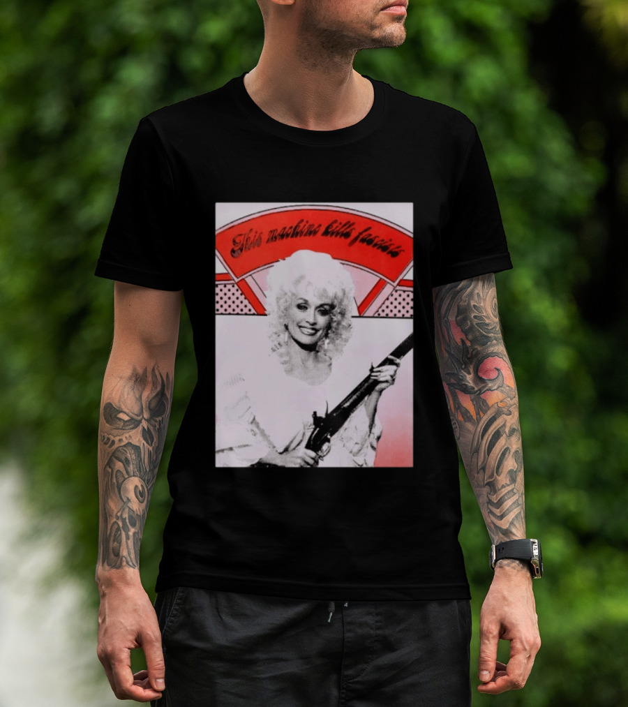 Nice Dolly Parton This Machine Kills Fascists T-Shirt