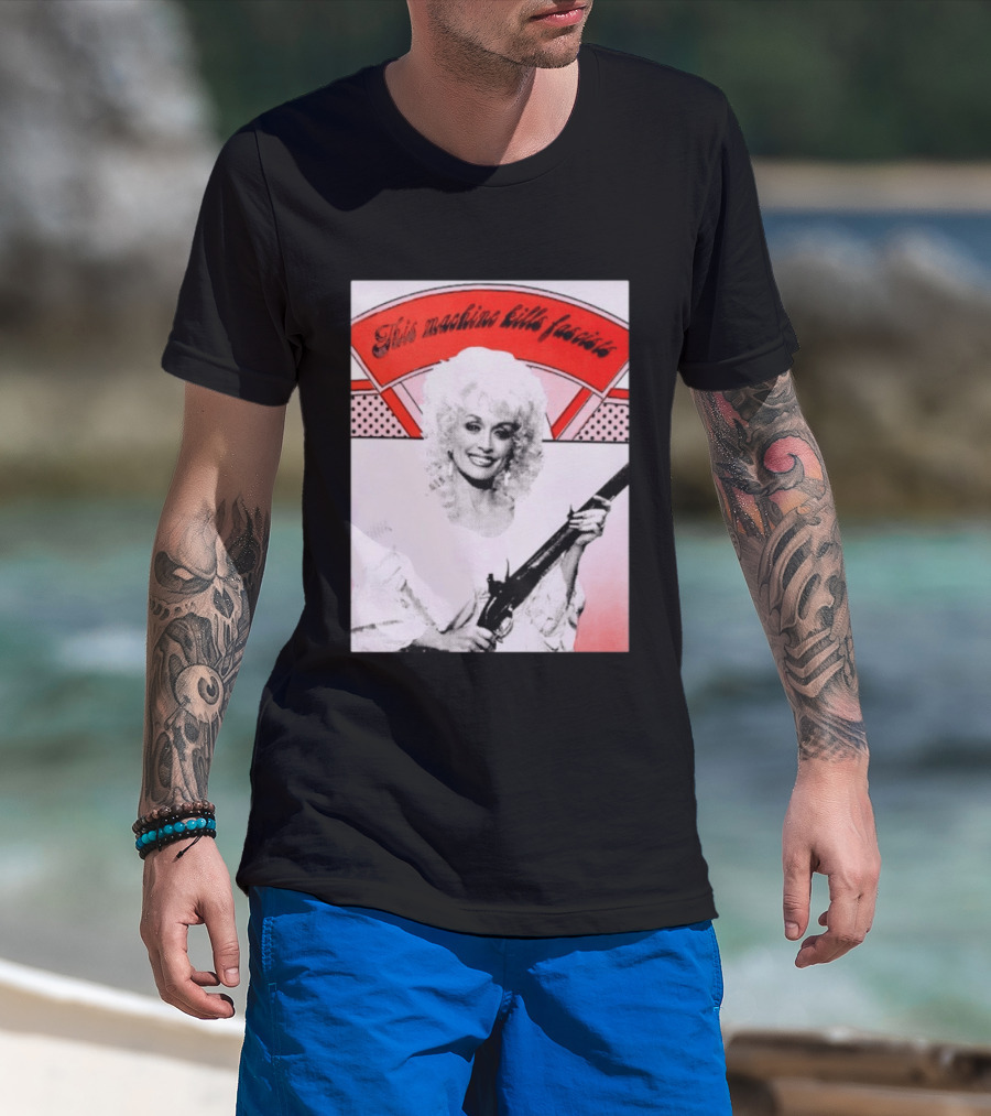 Nice Dolly Parton This Machine Kills Fascists T-Shirt