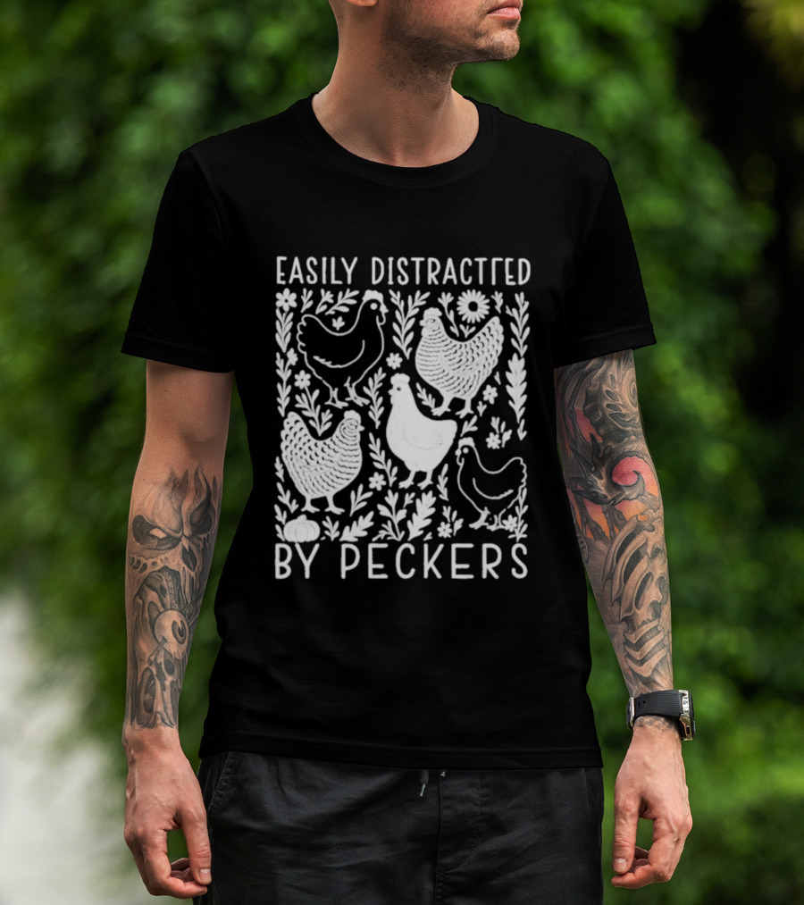 Easily Distracted By Peckers Chicken And Floral T-Shirt