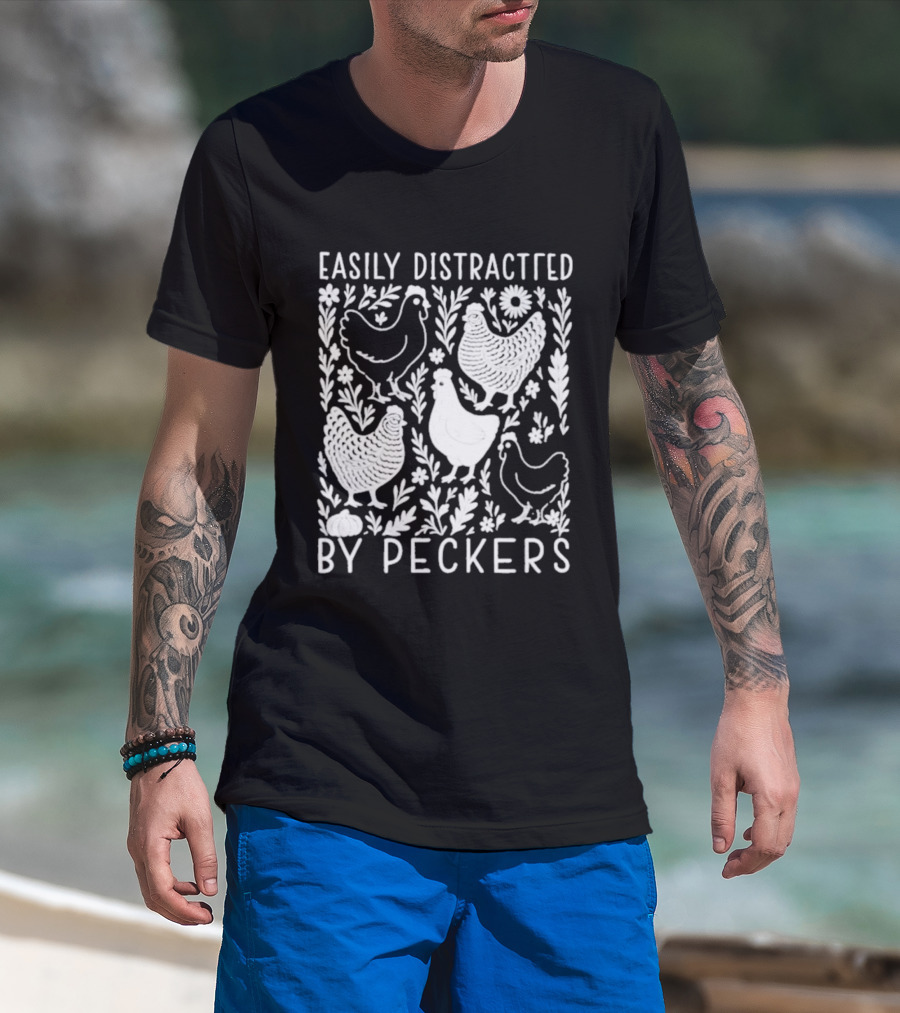 Easily Distracted By Peckers Chicken And Floral T-Shirt