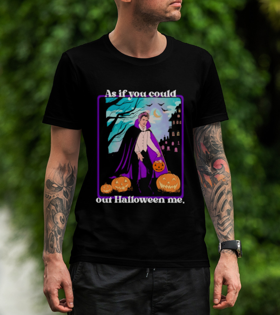Original As If You Could Out Halloween Me Dracula Pumpkin Scene T-Shirt