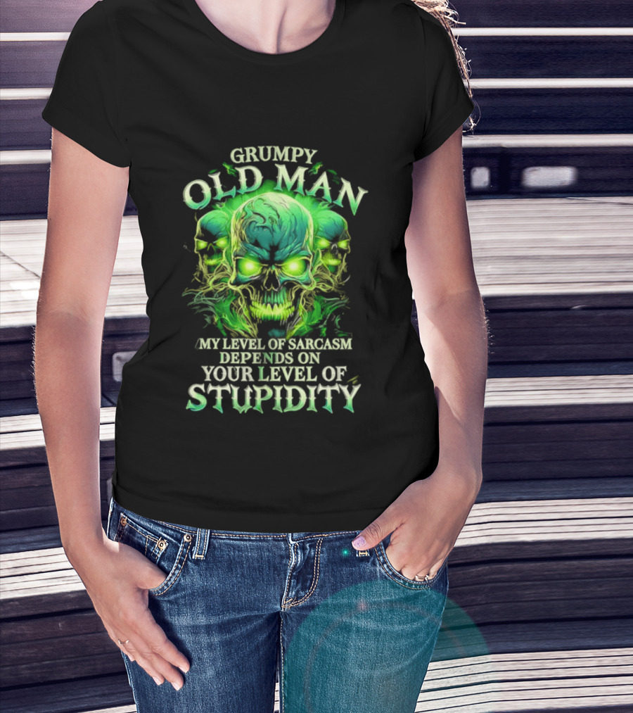 Grumpy Old Man My Level Of Sarcasm Depends On Your Level Of Stupidity Skull Green T-Shirt