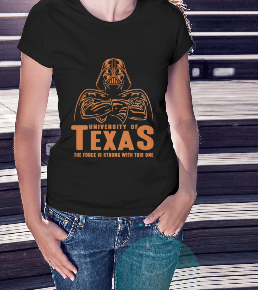 University Of Texas Darth Vader The Force Is Strong With This One T-Shirt