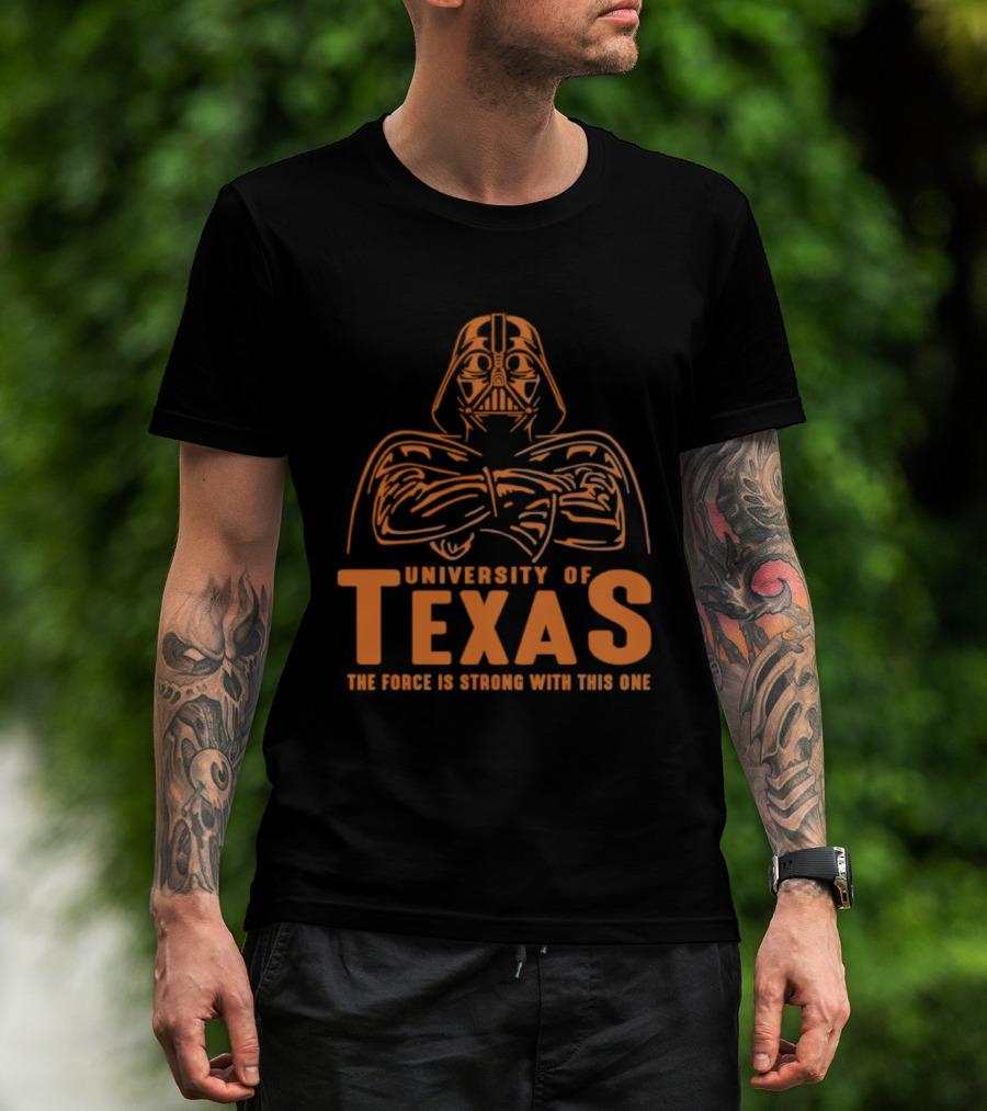 University Of Texas Darth Vader The Force Is Strong With This One T-Shirt