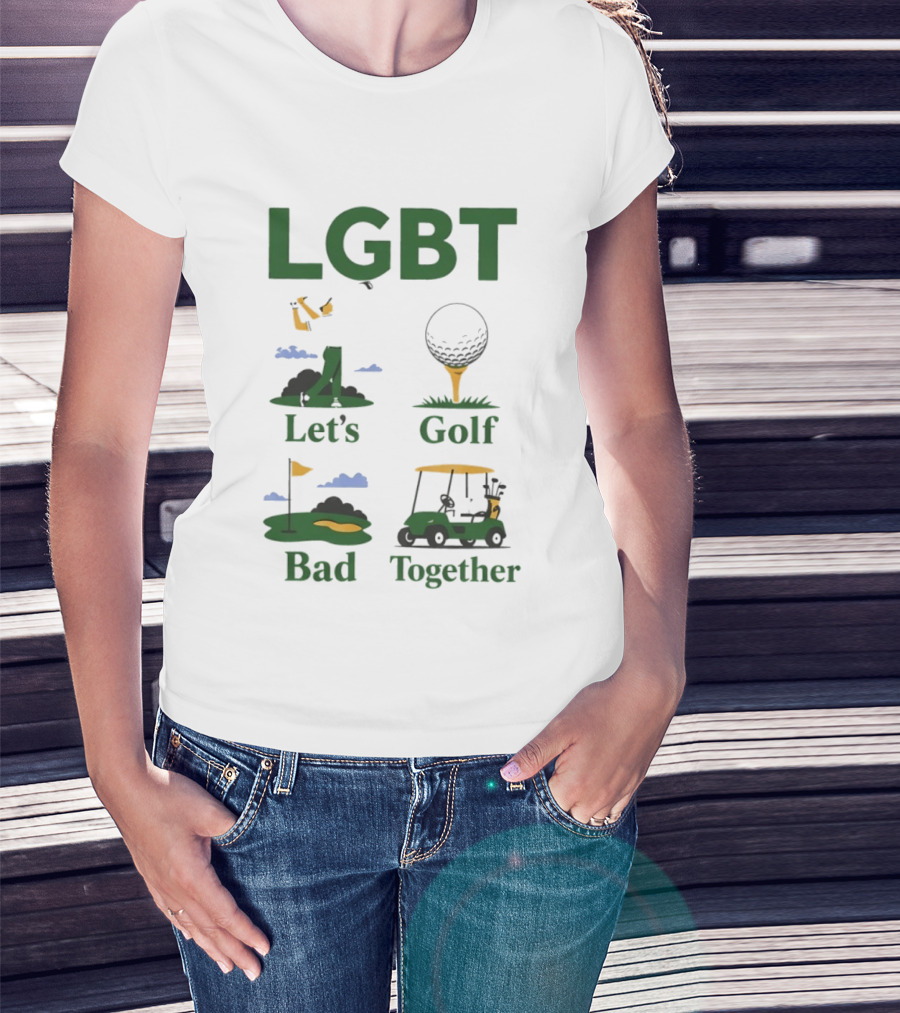 LGBT Let's Golf Bad Together Golf Cart And Flag Hole T-Shirt