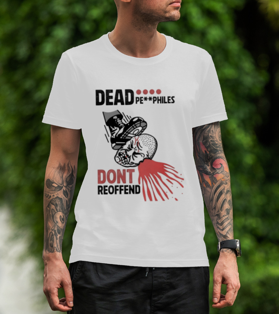 Dead Pedophiles Don't Reoffend T-Shirt