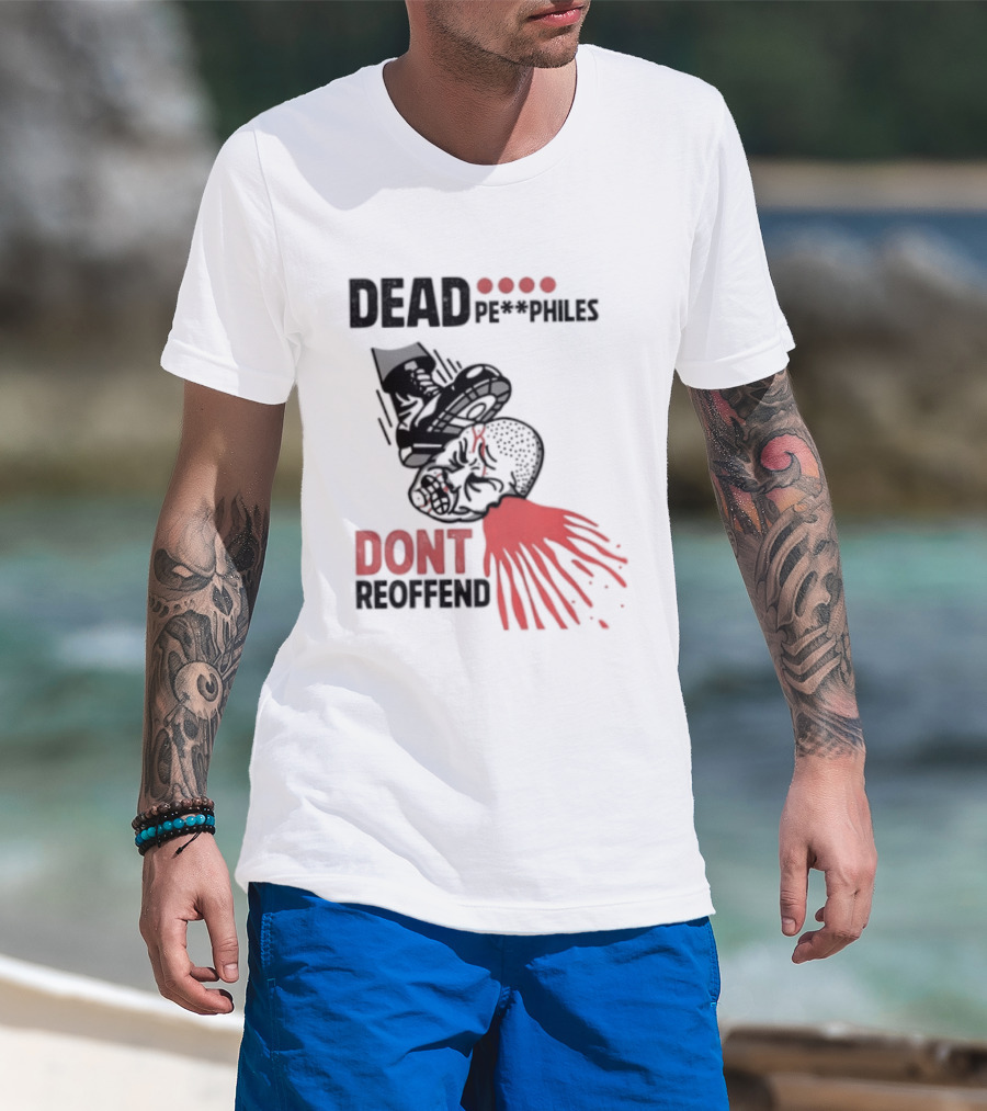 Dead Pedophiles Don't Reoffend T-Shirt