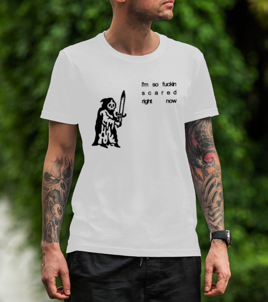 I'm So Fuckin Scared Right Now Grim Reaper With Sword T-Shirt