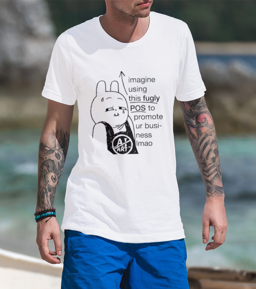 Imagine Using This Fugly POS To Promote Ur Business Lmao T-Shirt