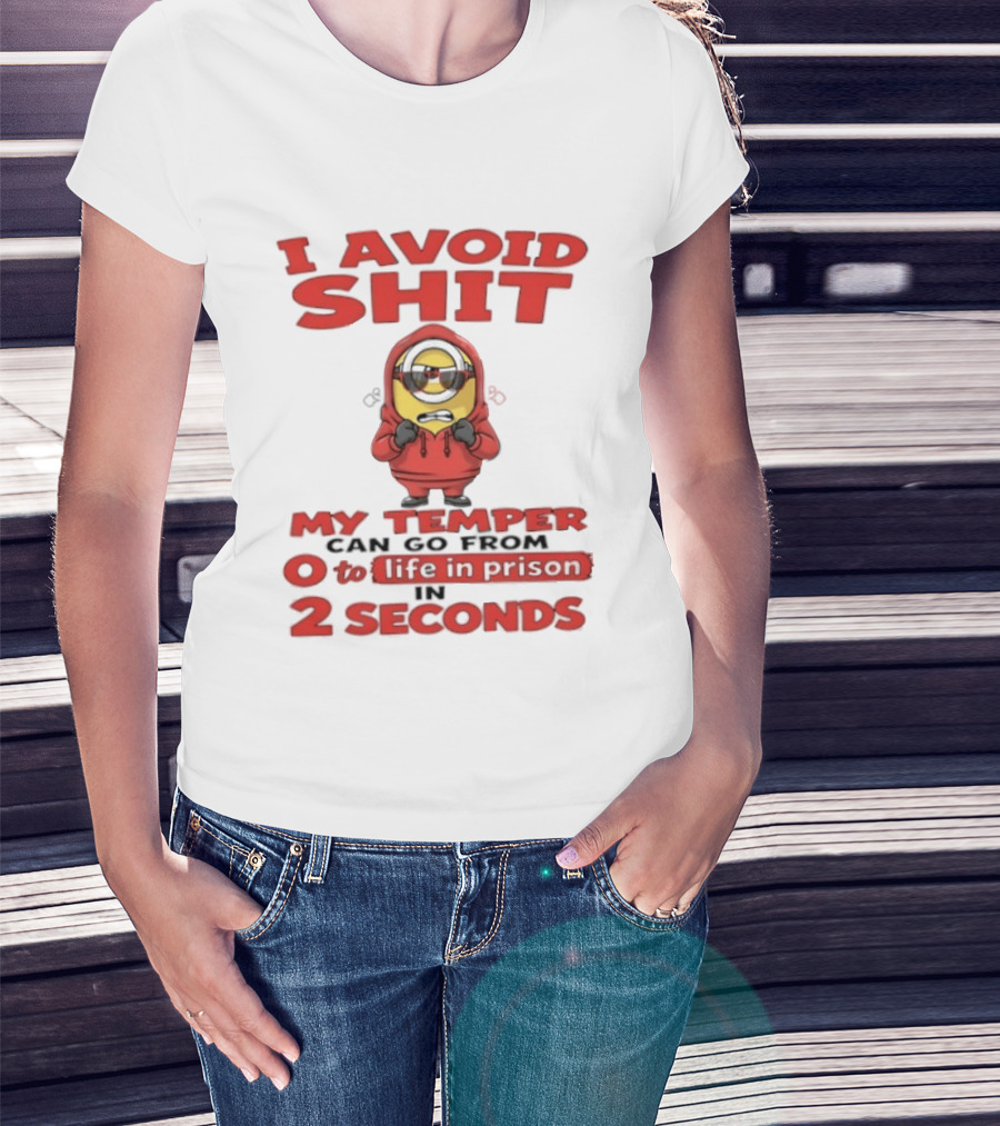 I Avoid Shit My Temper Can Go From 0 To Life In Prison In 2 Seconds Minions T-Shirt