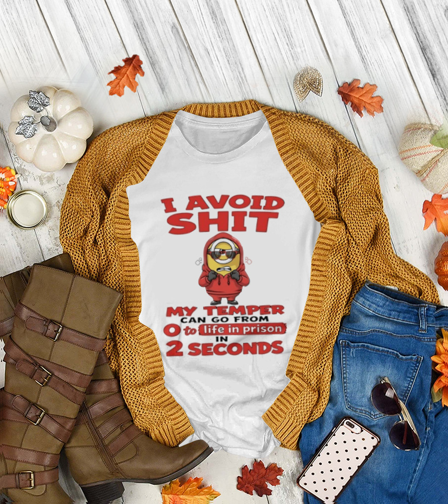 I Avoid Shit My Temper Can Go From 0 To Life In Prison In 2 Seconds Minions T-Shirt