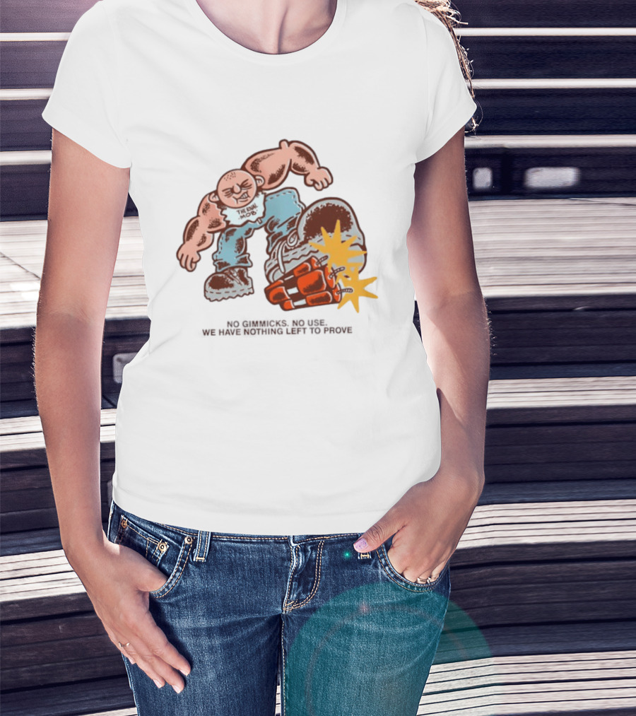 The Rival Mob No Gimmicks No Use We Have Nothing Left To Prove Cartoon Figure Explosive Boot Kick T-Shirt