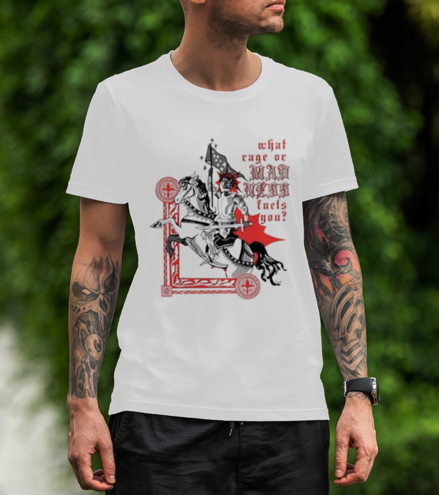 What Rage Or Madness Fuels You Knight In Red And Black T-Shirt