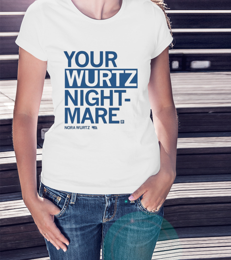Your Wurtz Nightmare Nora Wurtz T-Shirt