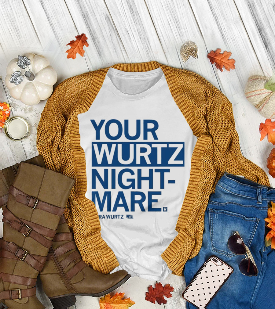Your Wurtz Nightmare Nora Wurtz T-Shirt
