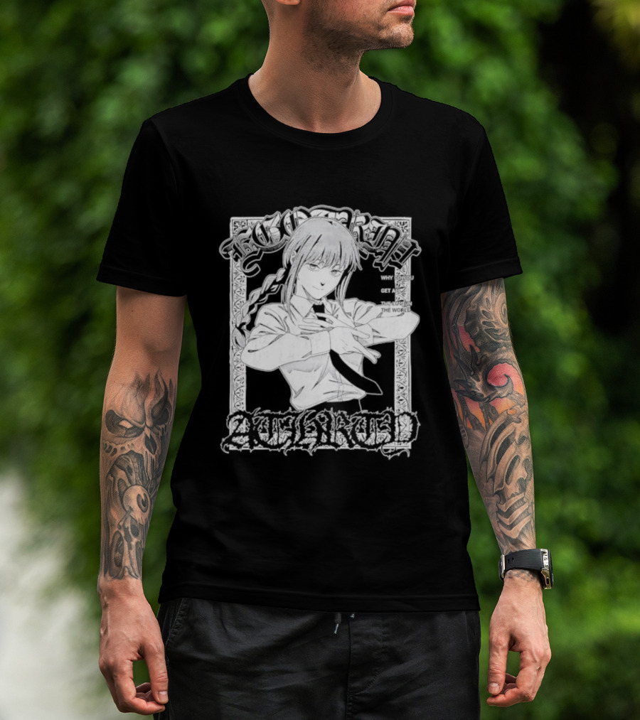 Ego Trip Makima Why Do You Get All The Love T-Shirt