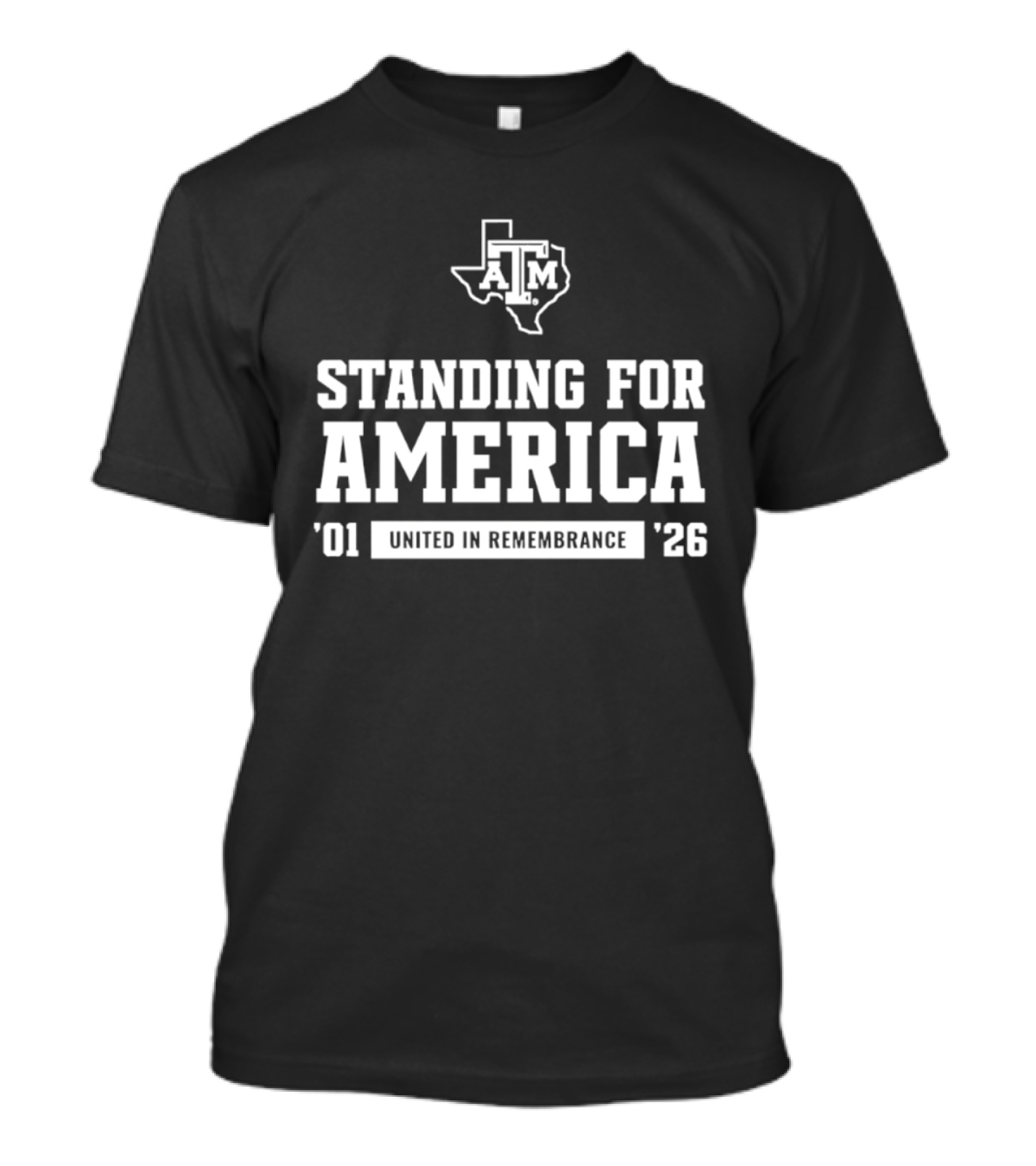 Standing For America Texas A&M United In Remembrance '01 '26 T-Shirt