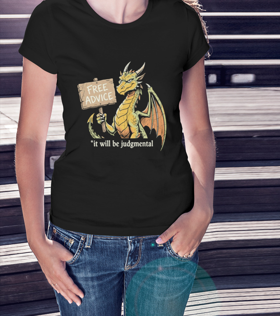 Free Advice Dragon It Will Be Judgmental T-Shirt