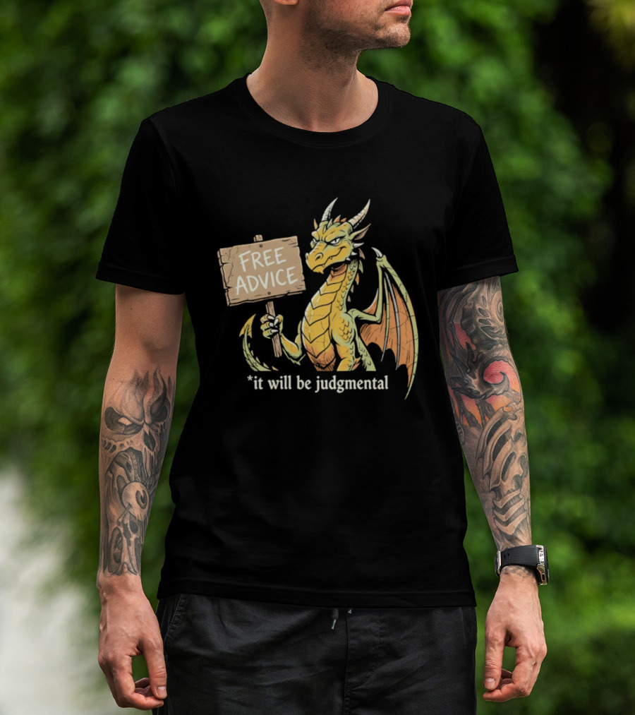 Free Advice Dragon It Will Be Judgmental T-Shirt