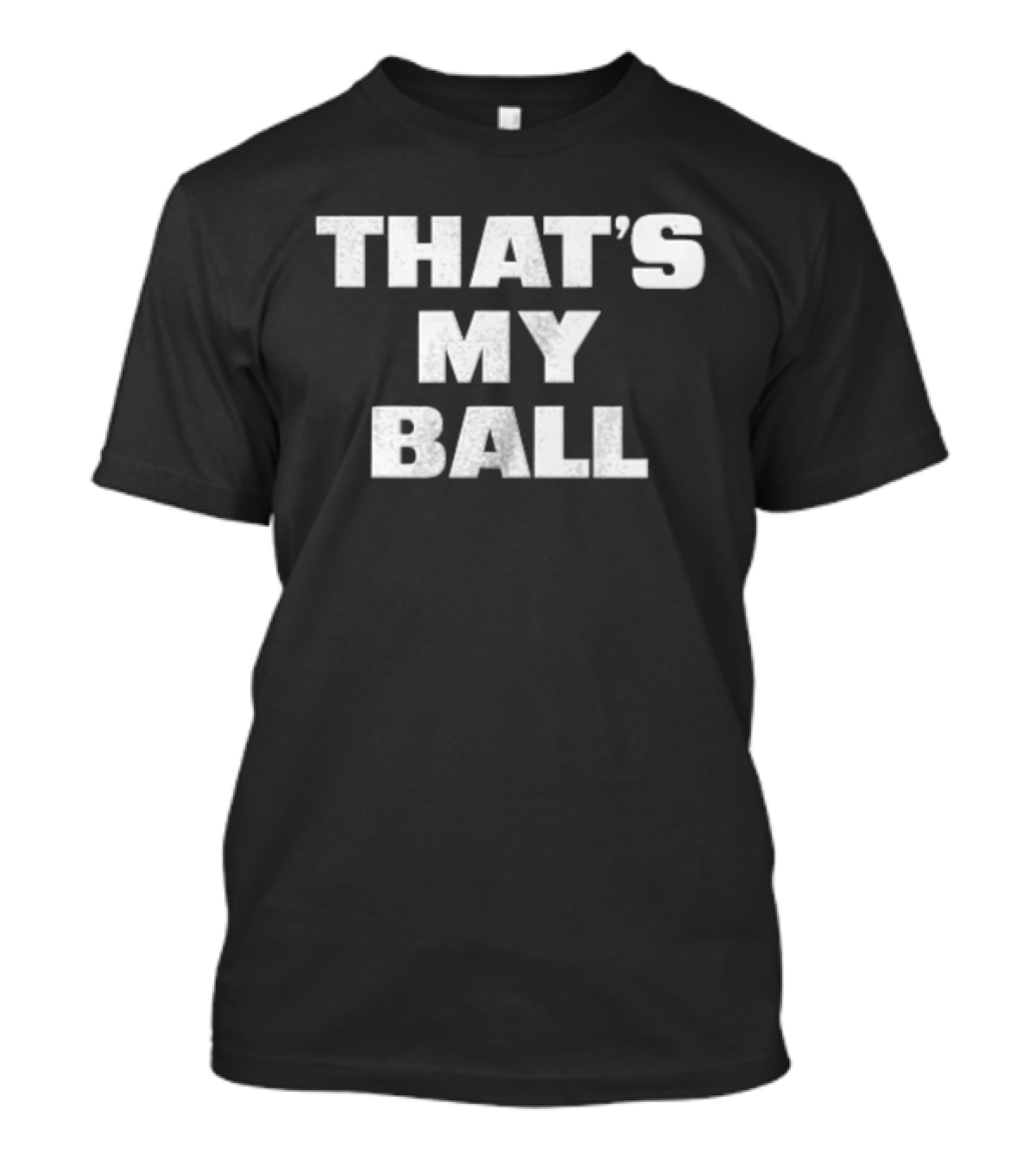 That's My Ball T-Shirt