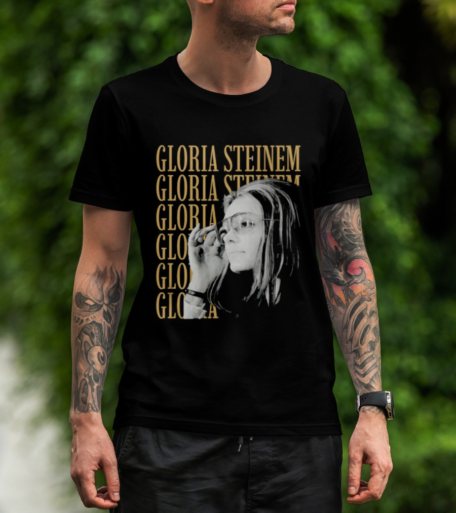 Gloria Steinem Women's Rights Activist Empowerment T-Shirt