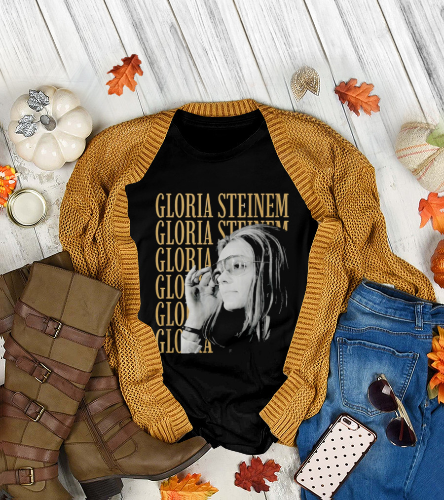 Gloria Steinem Women's Rights Activist Empowerment T-Shirt