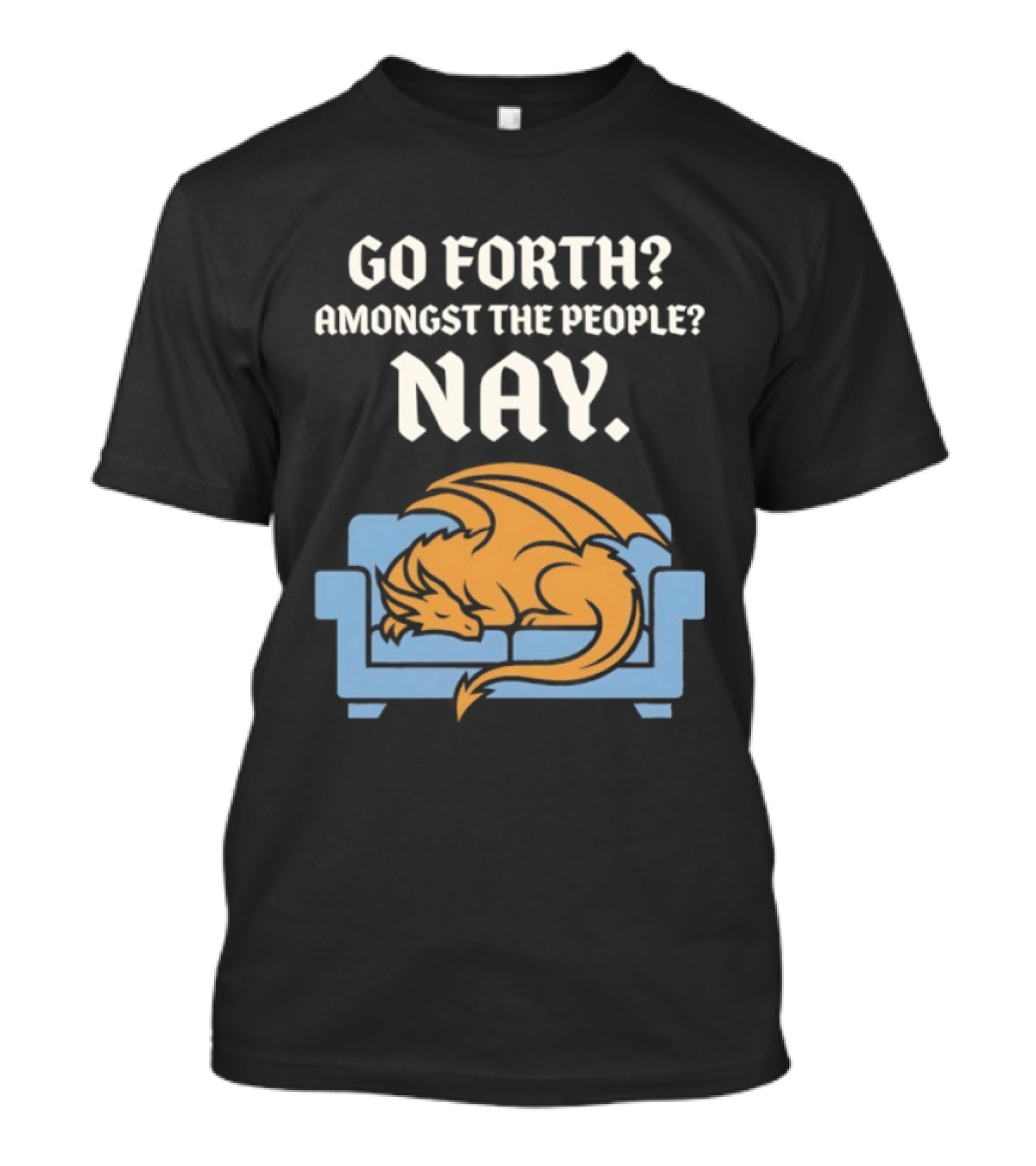 Go Forth Amongst The People Nay Dragon On Couch T-Shirt