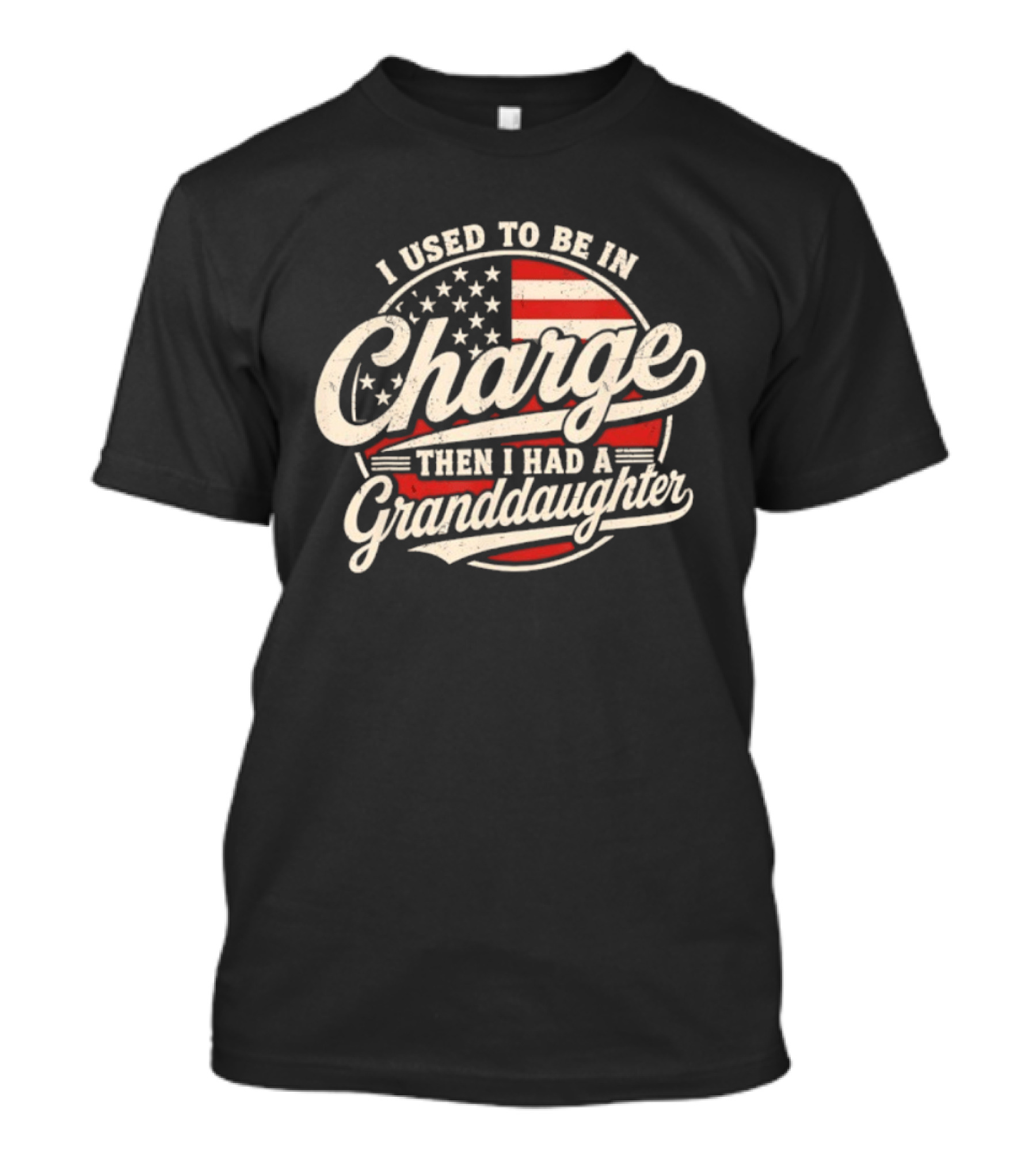 I Used To Be In Charge Then I Had A Granddaughter USA Flag T-Shirt