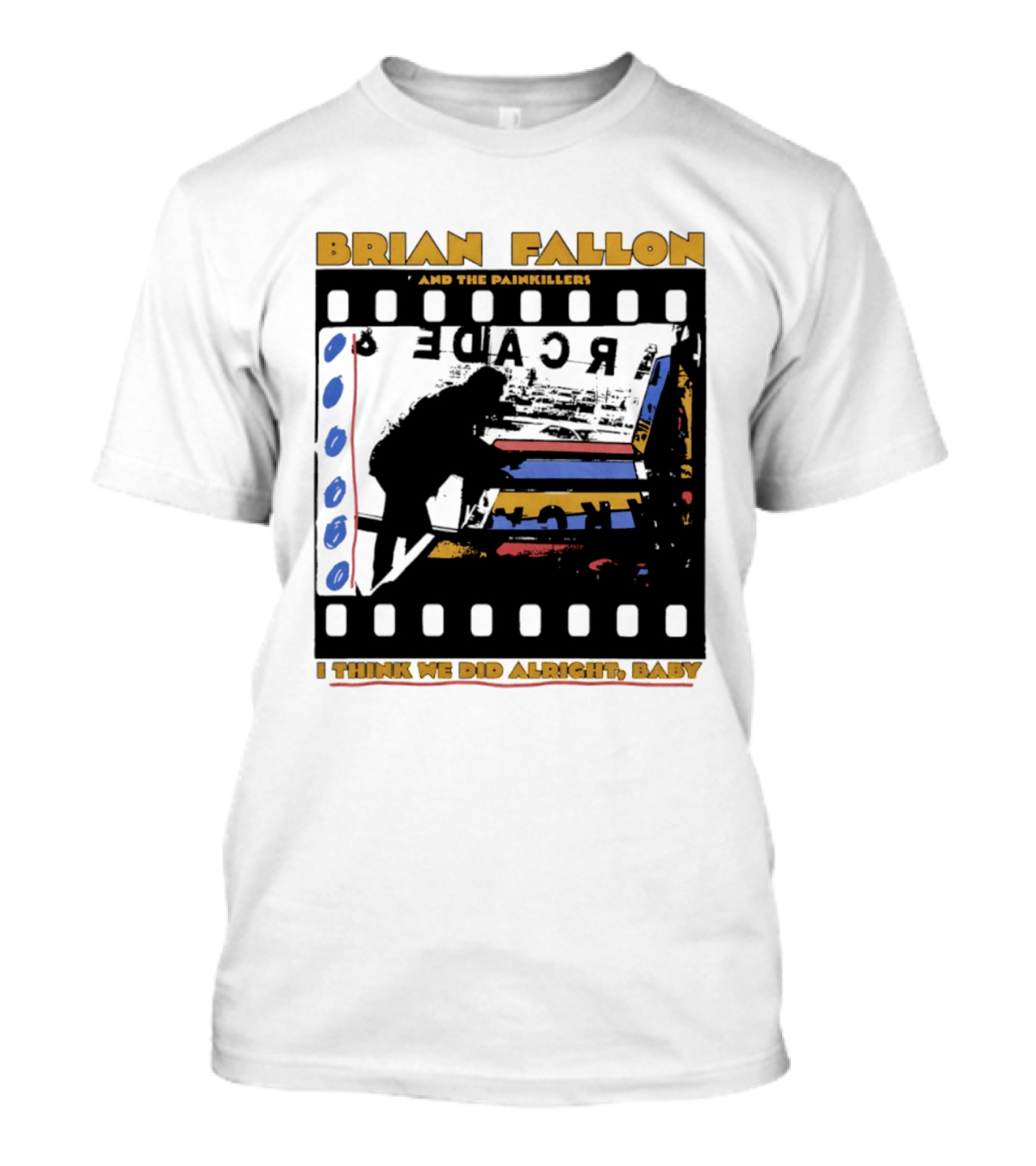 Brian Fallon And The Painkillers Arcade I Think We Did Alright Baby T-Shirt