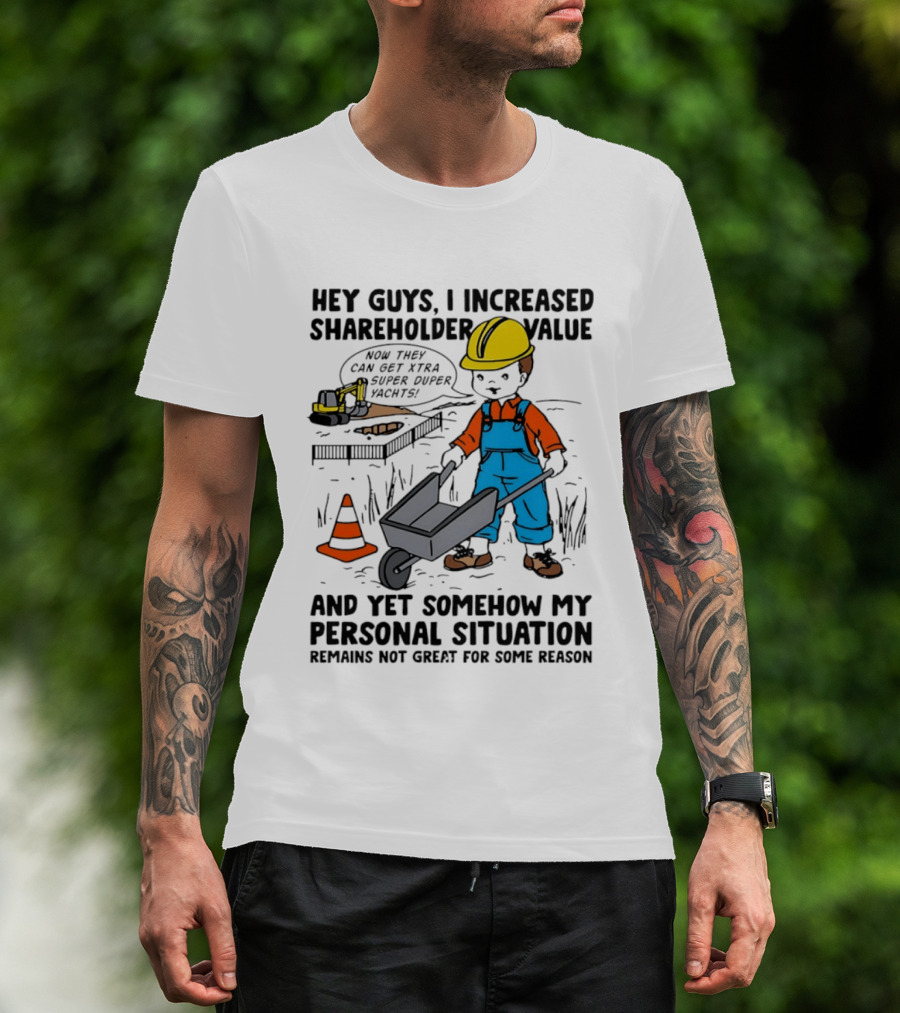 Hey Guys I Increased Shareholder Value Super Duper Yachts Personal Situation Remains Not Great T-Shirt
