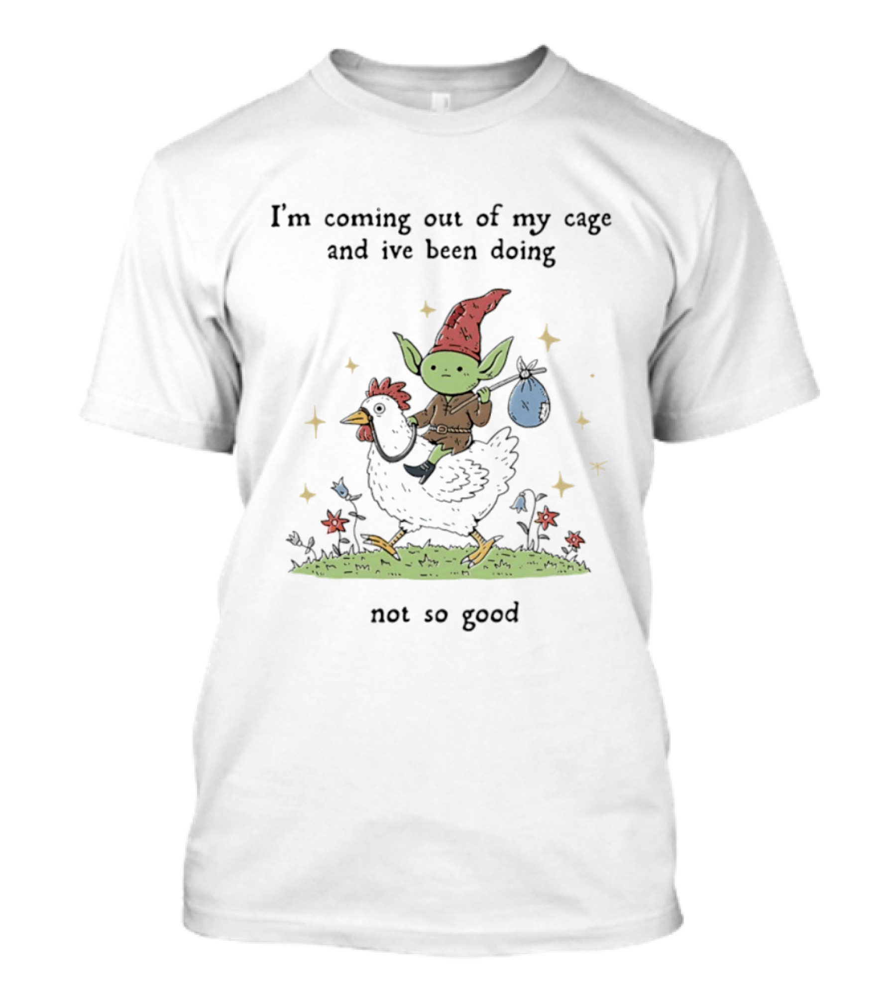 I'm Coming Out Of My Cage And I've Been Doing Not So Good Goblin Riding Chicken T-Shirt