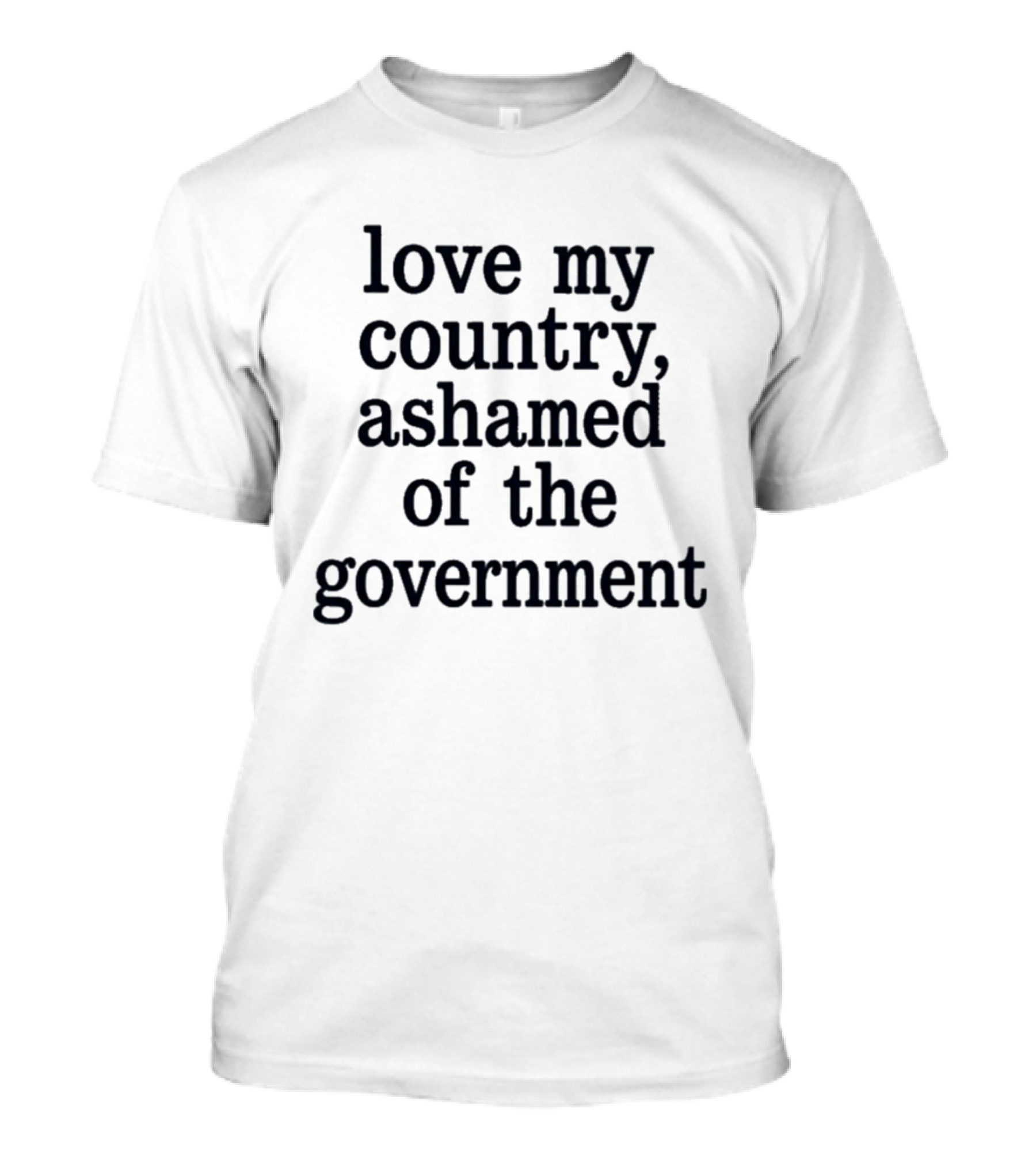 Love My Country Ashamed Of The Government T-Shirt