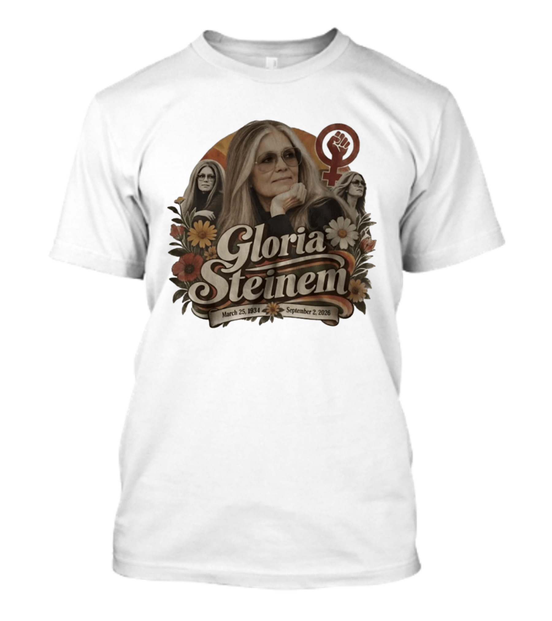 Gloria Steinem March 25 1934 September 2 2026 Feminist Icon With Flowers And Female T-Shirt