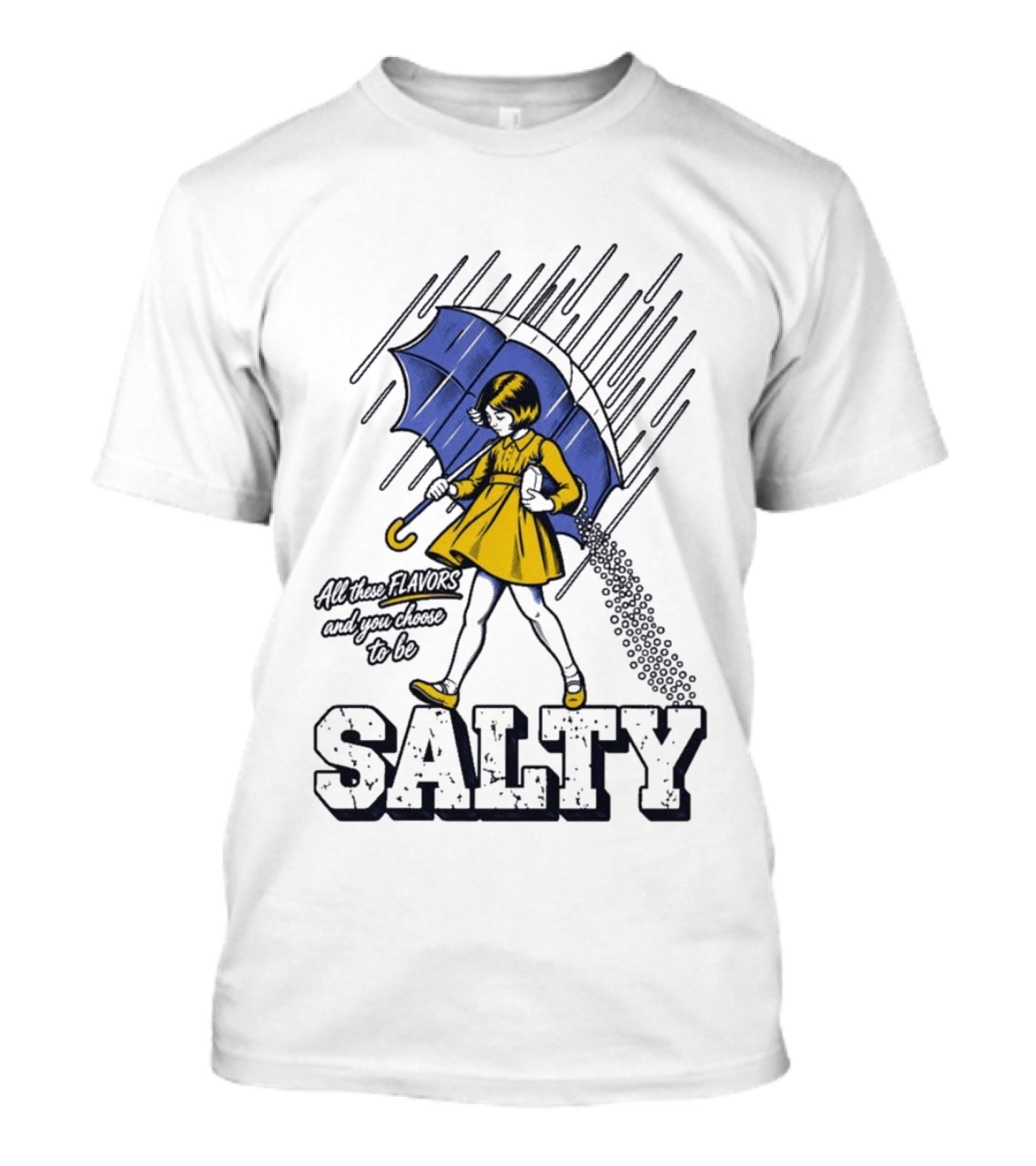 Salty Girl Rainy Pop All The Flavors And Some Go To Be Salty T-Shirt