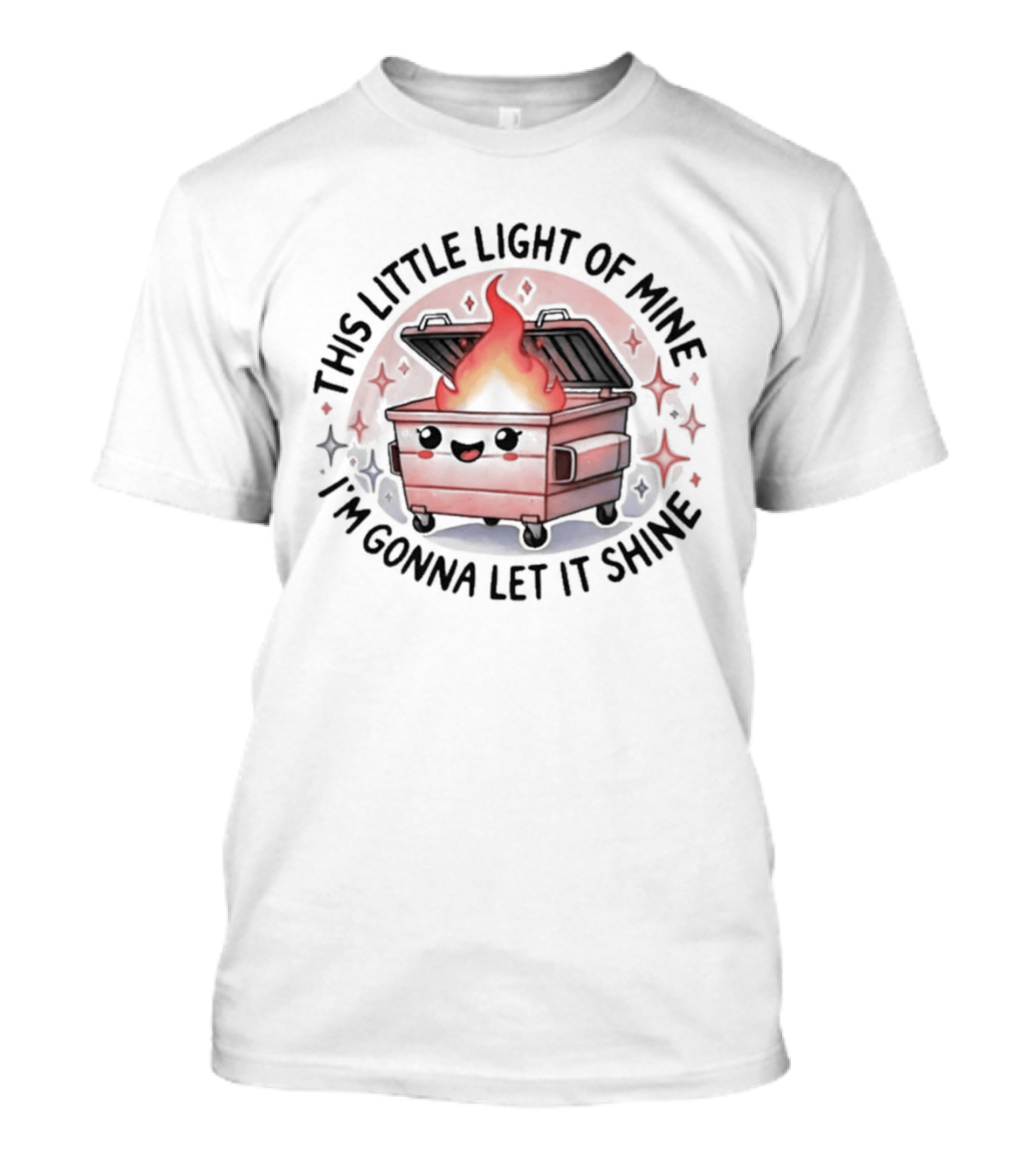 This Little Light Of Mine I'm Gonna Let It Shine Flaming Dumpster T-Shirt