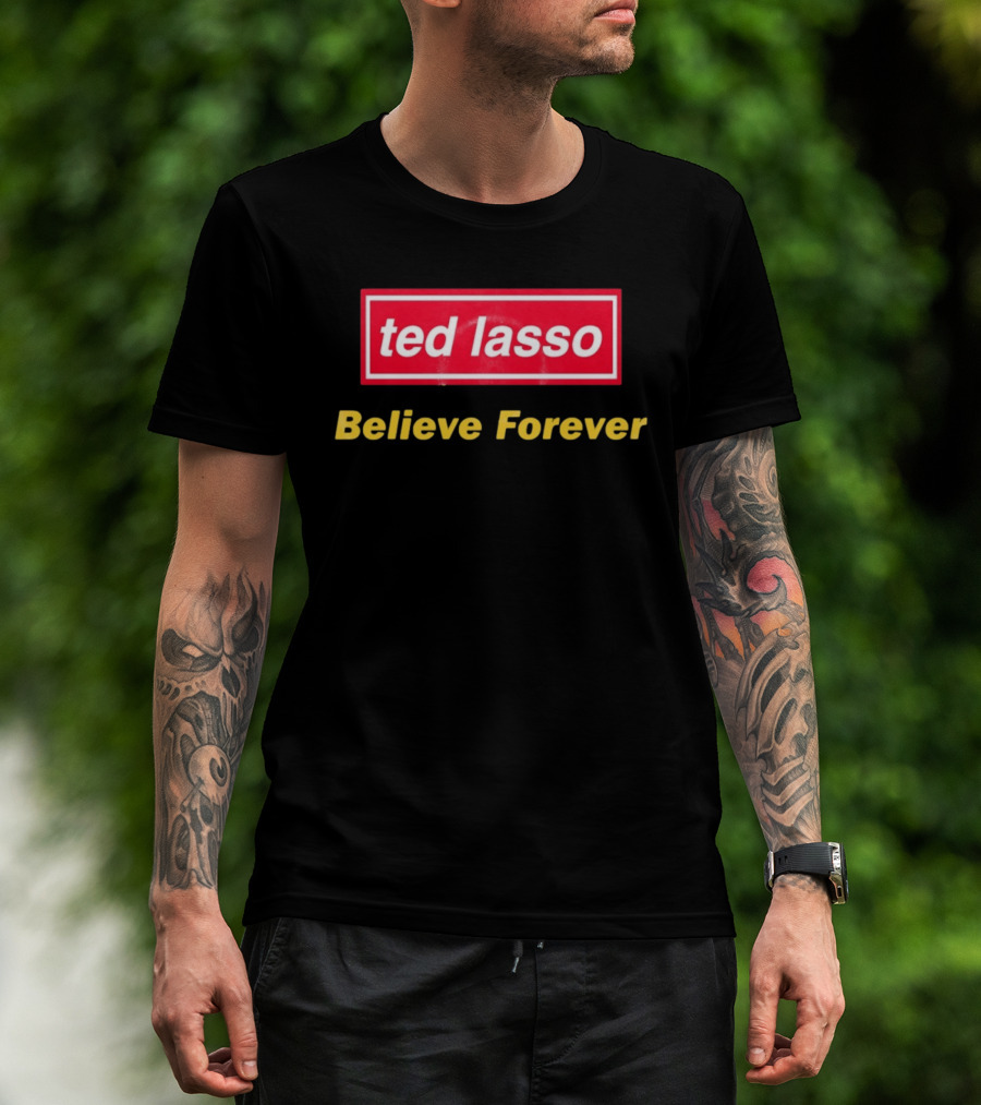 Ted Lasso Believe Forever Oasis T-Shirt