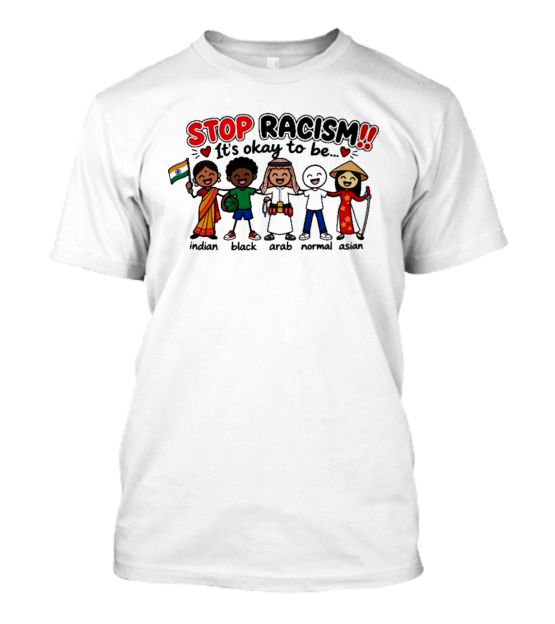 Stop Racism It's Okay To Be Indian Black Arab Normal Asian T-Shirt