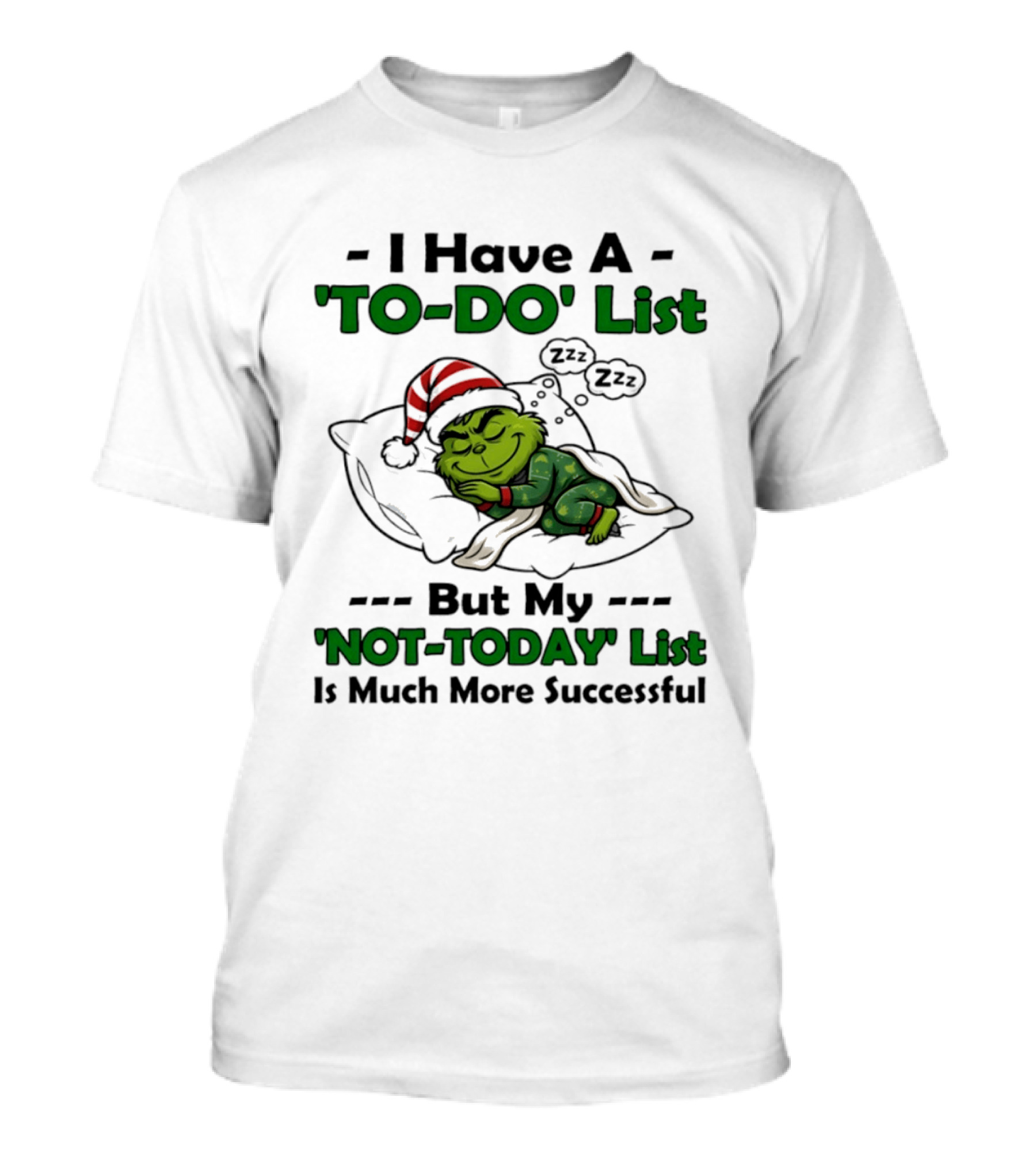 Grinch I Have A To Do List But My Not Today List Is Much More Successful T-Shirt