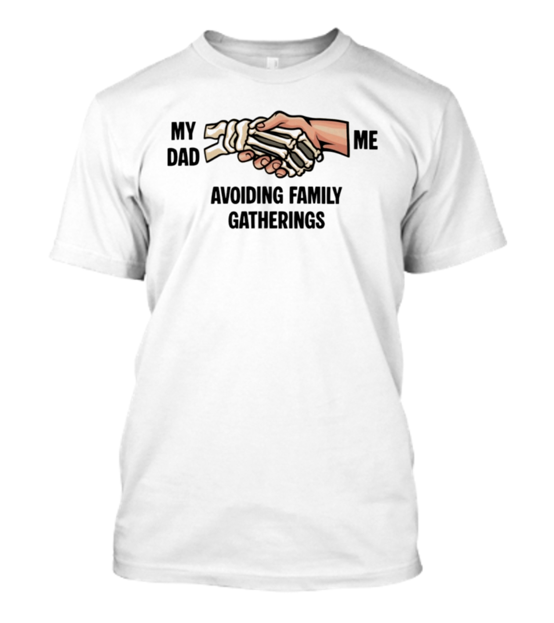 My Dad And Me Avoiding Family Gatherings Skeleton Handshake T-Shirt