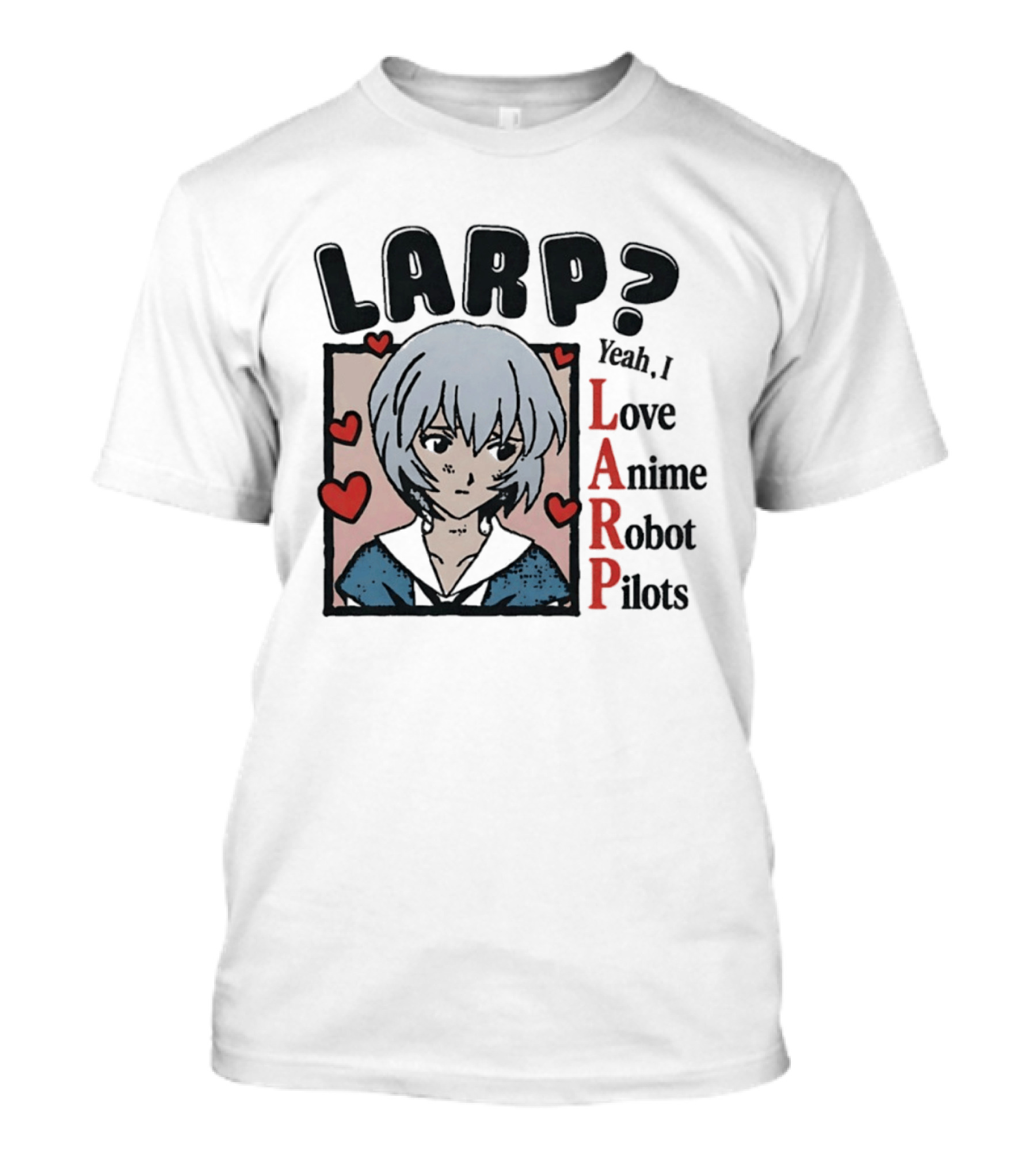 LARP Yeah I Love Anime Robot Pilots Rei Ayanami Neon Genesis Evangelion T-Shirt