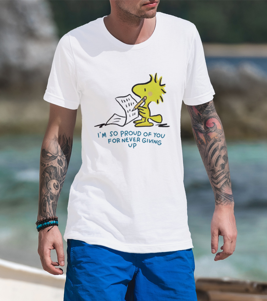 Woodstock Proud Of You For Never Giving Up Motivation T-Shirt