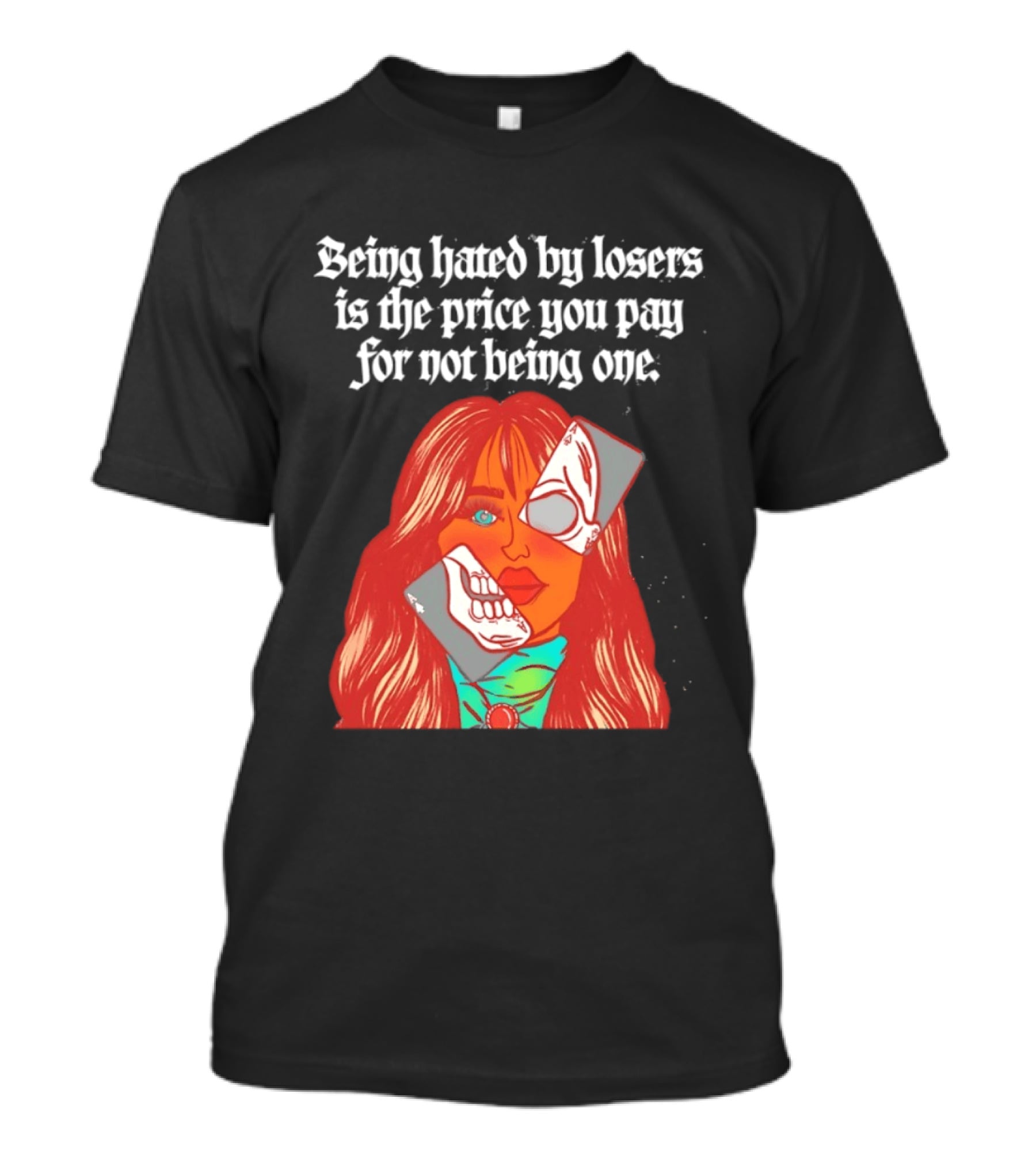 Being Hated By Losers Is The Price You Pay Masked Woman T-Shirt