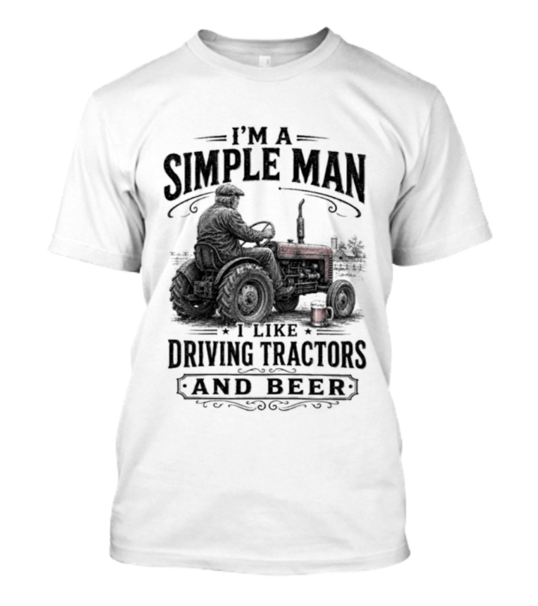 I'm A Simple Man I Like Driving Tractors And Beer T-Shirt