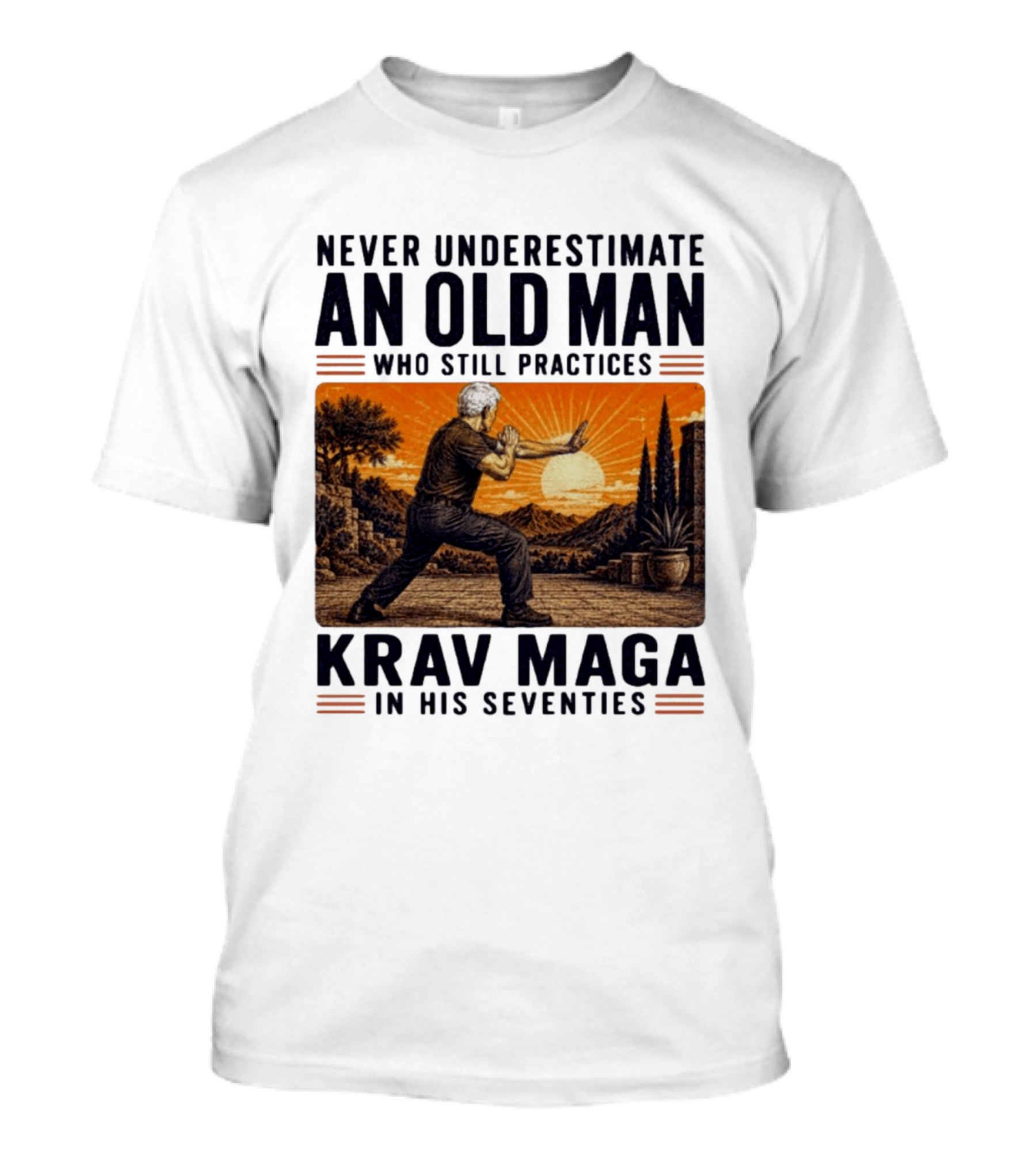 Never Underestimate An Old Man Who Practices Krav Maga In His Seventies T-Shirt