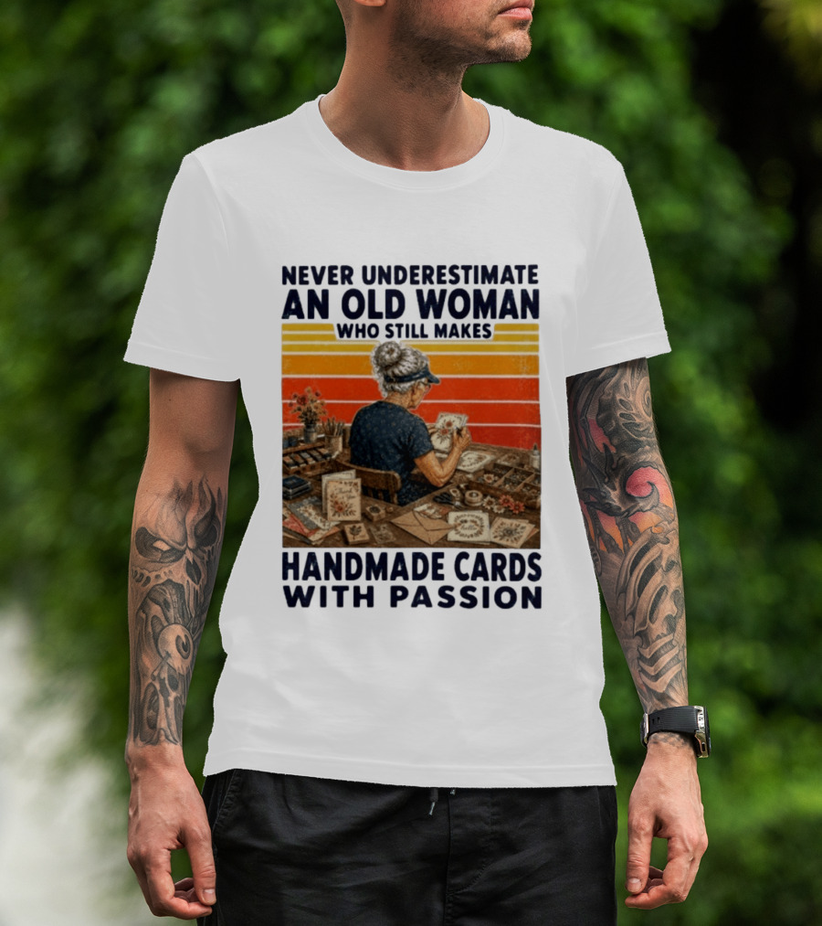 Never Underestimate An Old Woman Who Still Makes Handmade Cards With Passion Vintage Crafting Scene T-Shirt