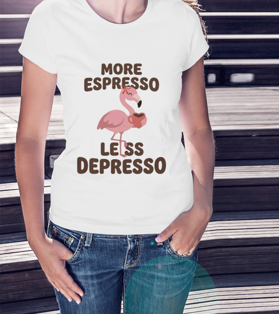 More Espresso Less Depresso Flamingo Holding Coffee T-Shirt