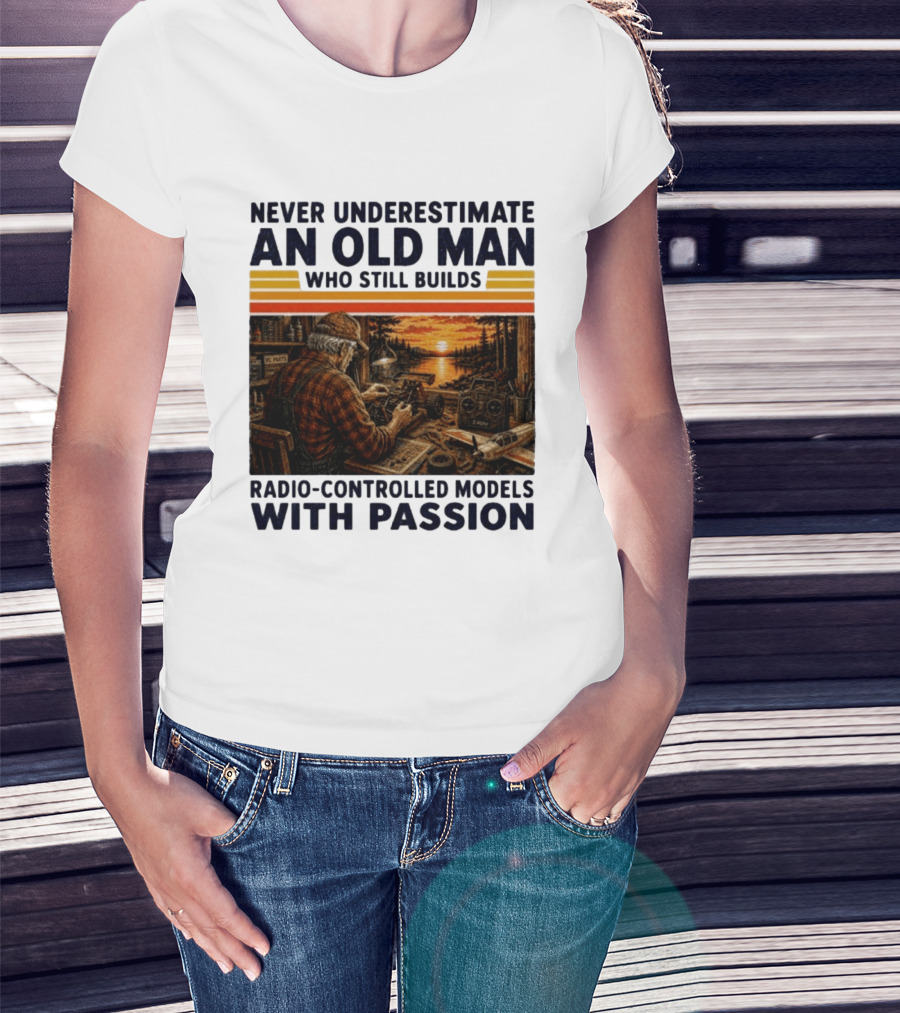 Never Underestimate An Old Man Who Still Builds Radio Controlled Models With Passion Vintage Scene T-Shirt
