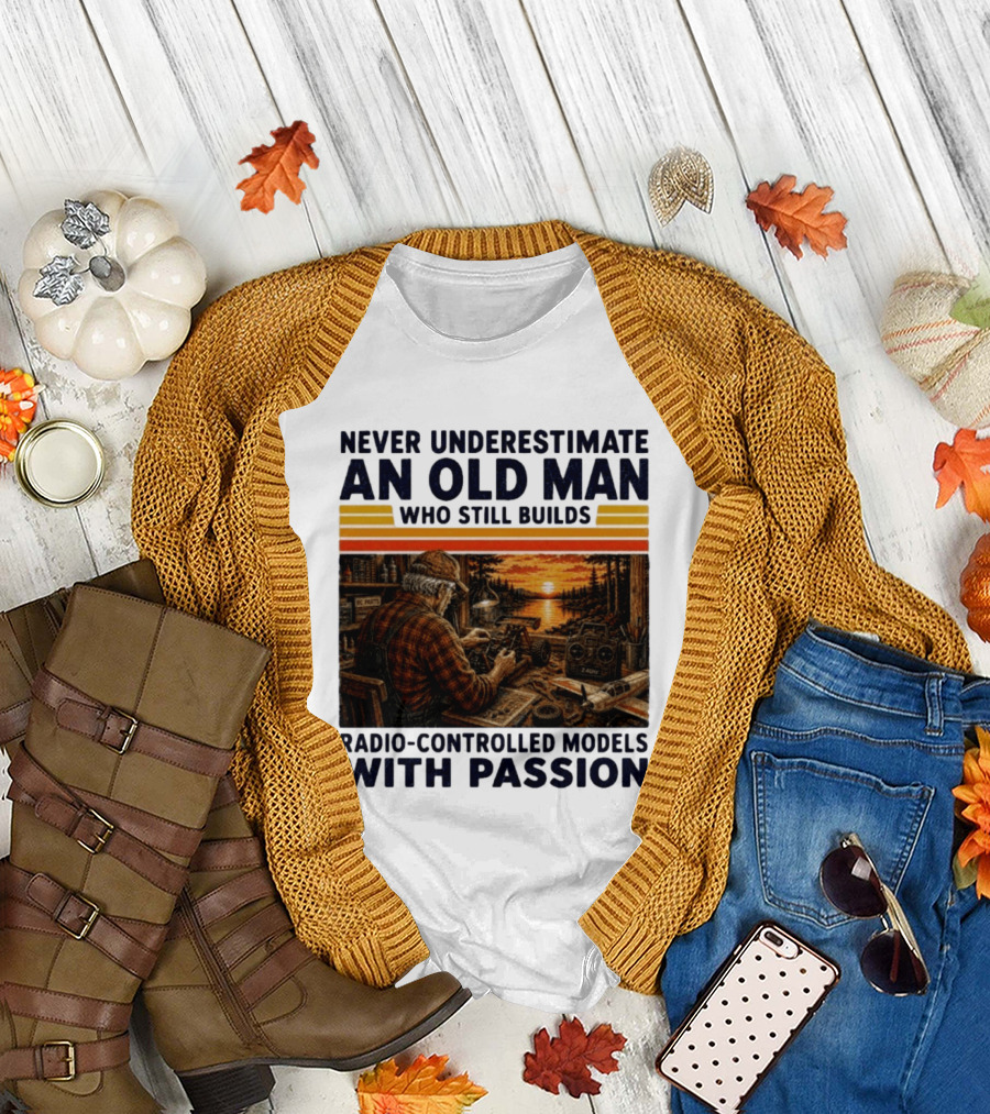 Never Underestimate An Old Man Who Still Builds Radio Controlled Models With Passion Vintage Scene T-Shirt
