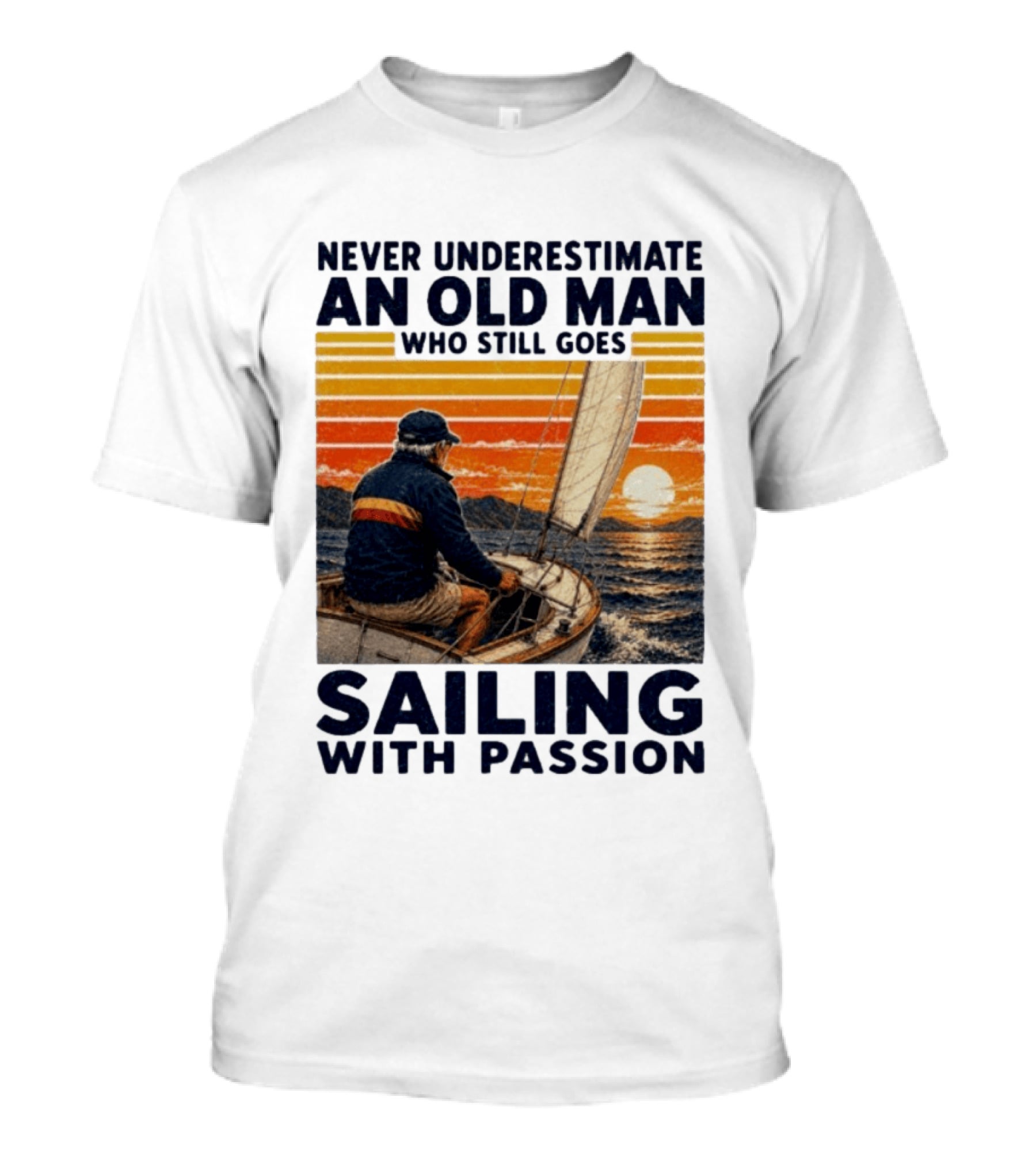 Never Underestimate An Old Man Who Still Goes Sailing With Passion Vintage Sunset Sailboat T-Shirt
