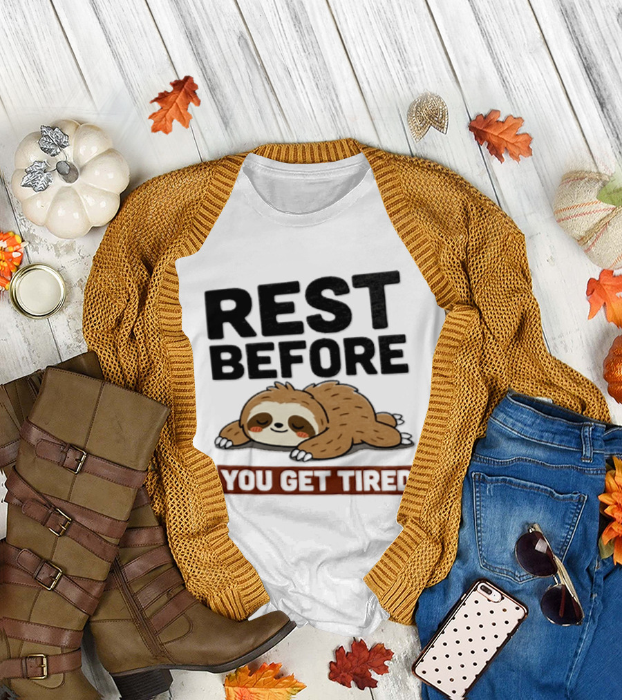 Rest Before You Get Tired Sloth Relaxation Motivation T-Shirt